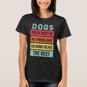 Kayaking och Hund löser alla mina problem min bäst T Shirt