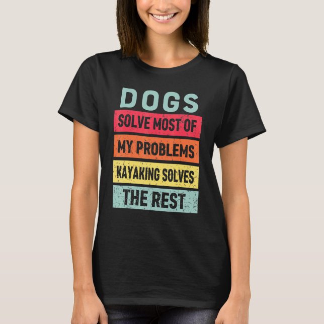 Kayaking och Hund löser alla mina problem min bäst T Shirt (Framsida)
