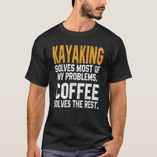 Kayaking Solves My Problems Coffee   Kayak Lake Li T Shirt (Framsida)