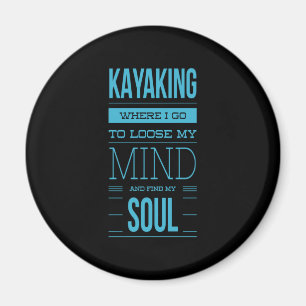 Kayaking vart jag går för att förlora mitt sinne magnet