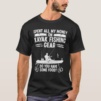 Kayaks fiskeredskap spenderade alla pengar på Kaya T Shirt