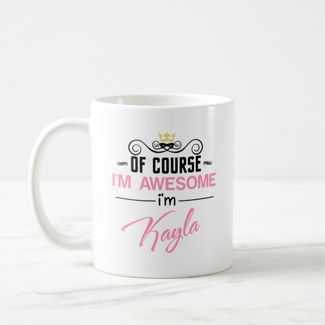 Kayla Naturligtvis är jag Fantastisk Namn Kaffemugg (Vänster)