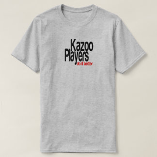 Kazoo-spelare gör det bättre att skämta T-Shirt