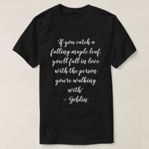 Kdrama Goblin Kärlekscitat T Shirt