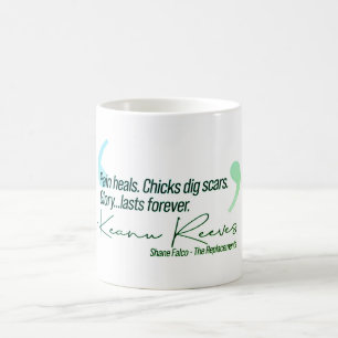 Keanu - Pain heals. Chickarna gräver ärr. Kaffemugg