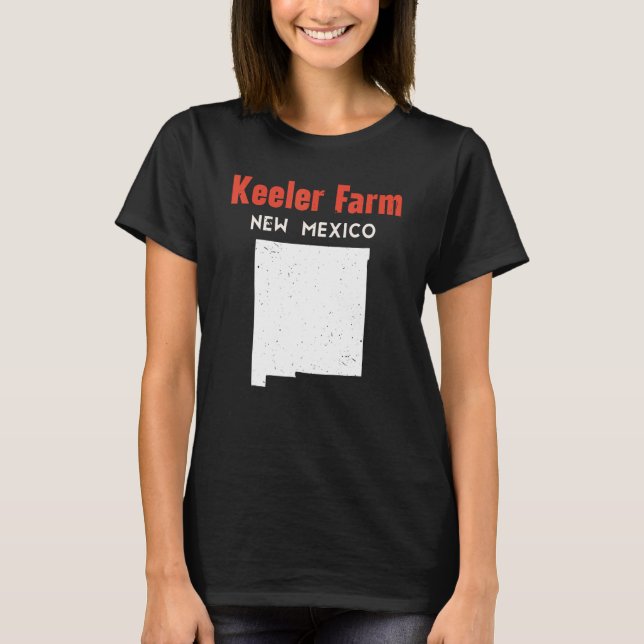 Keeler Farm USA State America Travel New Mexican N T Shirt (Framsida)