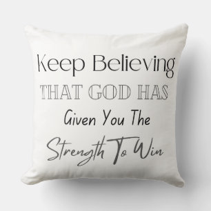 Keep Believing That God Has Given You The Strength Kudde