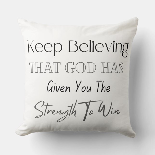 Keep Believing That God Has Given You The Strength Kudde (Framsida)