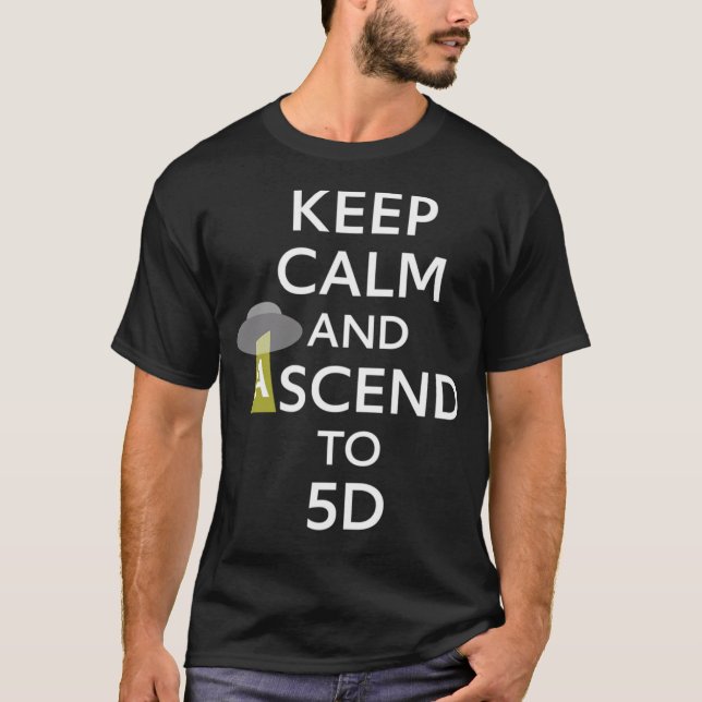 Keep Calm And Ascend To 5D T Shirt (Framsida)