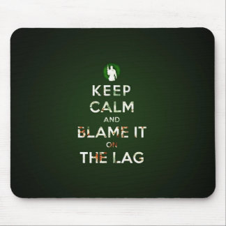 Keep calm and blame it on the lag muismat musmatta