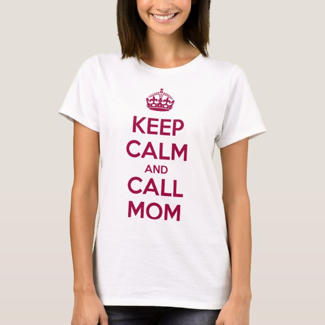 Keep Calm and Call Mom T Shirt (Framsida)