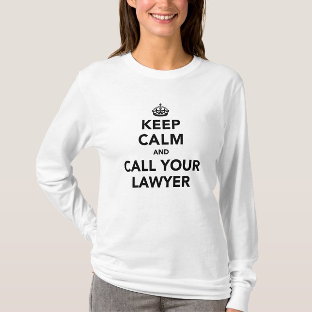 Keep Calm And Call Your Lawyer T Shirt (Framsida)