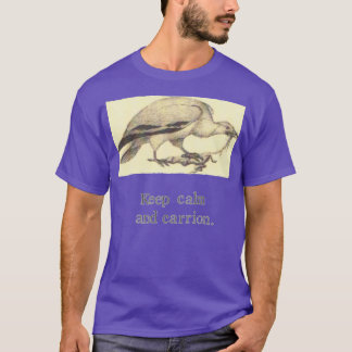 Keep Calm And Carrion T Shirt