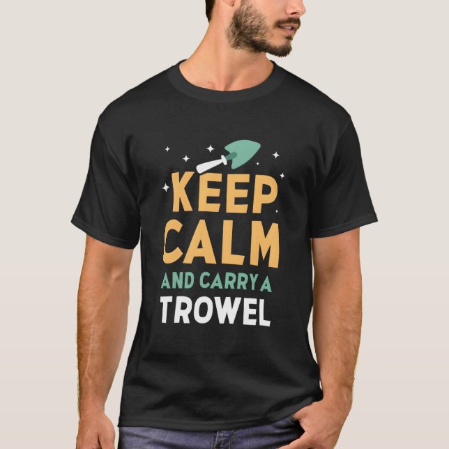 Keep Calm And Carry A Trowel Garden Gardener Garde T Shirt (Framsida)
