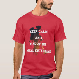 KEEP CALM AND CARRY ON METAL DETECTING T SHIRT