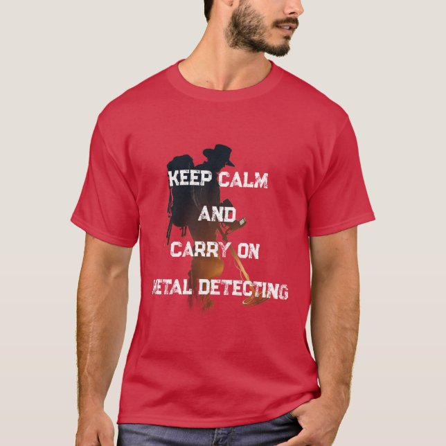 KEEP CALM AND CARRY ON METAL DETECTING T SHIRT (Framsida)