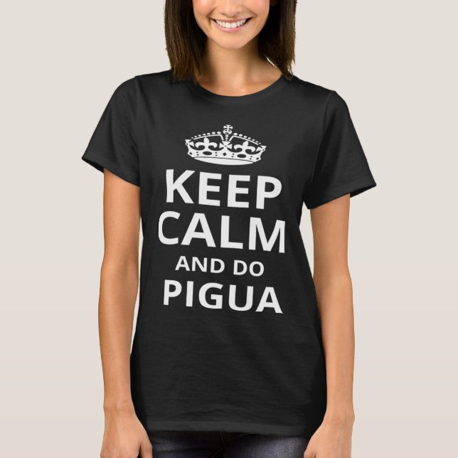 Keep Calm and Do Pigua  Pigua Instructor T Shirt (Framsida)