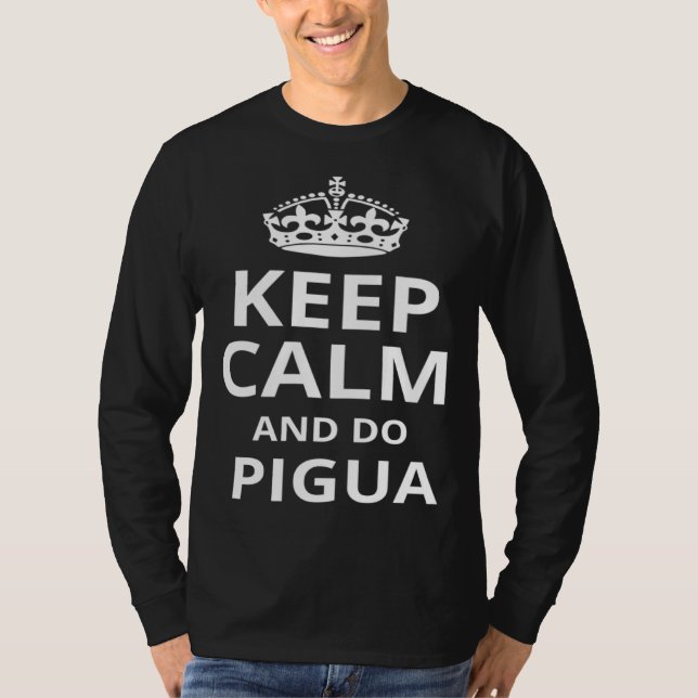 Keep Calm and Do Pigua  Pigua Instructor T Shirt (Framsida)