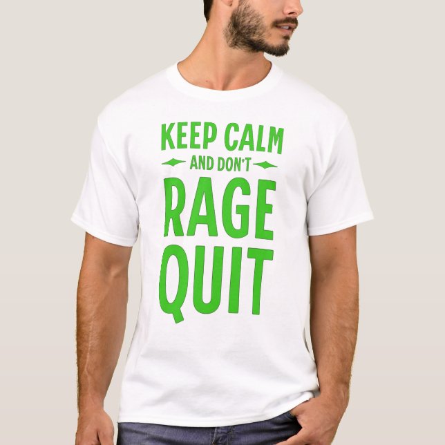 Keep Calm and Don´t Rage Quit T Shirt (Framsida)