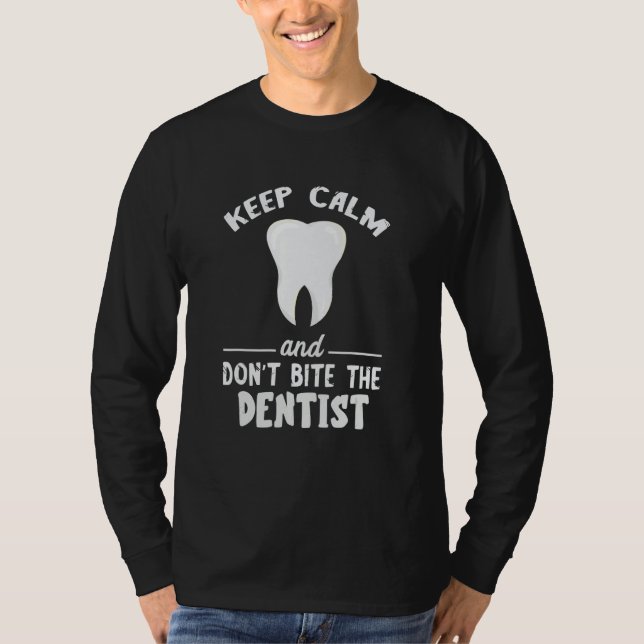 Keep Calm And Don't Bite Dentist Dentistry Dental  T Shirt (Framsida)