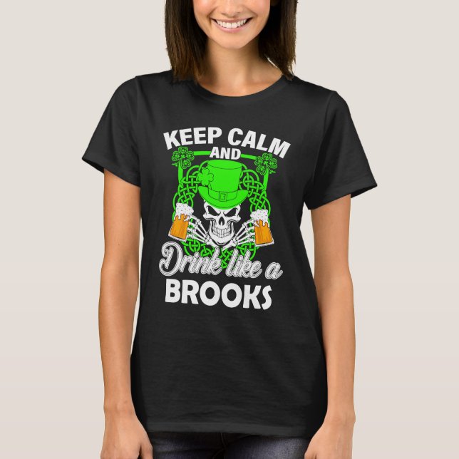 Keep calm and drink like a BROOKS st patricks day  T Shirt (Framsida)