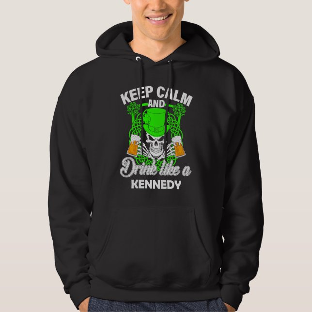 Keep calm and drink like a KENNEDY st patricks day Hoodie (Framsida)