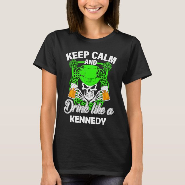Keep calm and drink like a KENNEDY st patricks day T Shirt (Framsida)