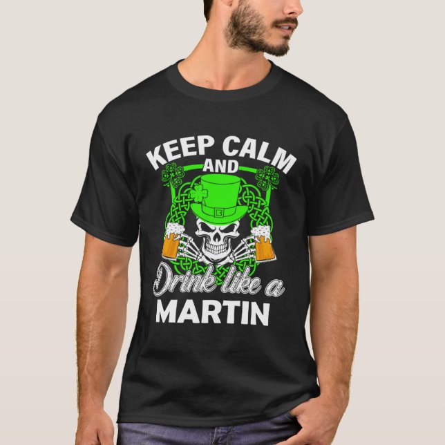 Keep calm and drink like a MARTIN st patricks day  T Shirt (Framsida)