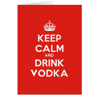 KEEP CALM AND DRINK VODKA HÄLSNINGSKORT