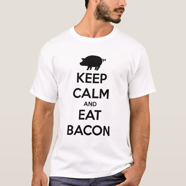 KEEP CALM AND EAT BACON TEE SHIRT (Framsida)