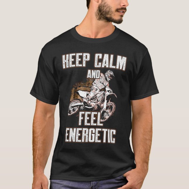 Keep Calm And Feel Energetic Motocross T Shirt (Framsida)