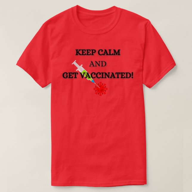Keep Calm and Get vaccinated T Shirt (Design framsida)