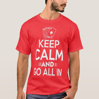 Keep Calm And Go All In Poker T Shirt