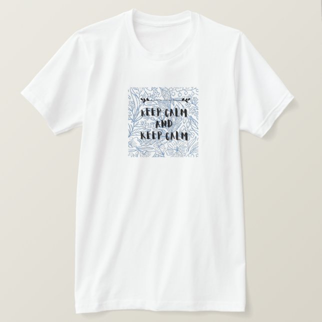 Keep calm and keep calm t shirt (Design framsida)