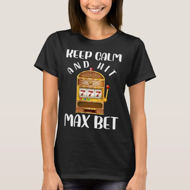 Keep Calm and Keep Max Bet Casino T Shirt (Framsida)