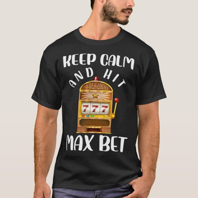 Keep Calm and Keep Max Bet Casino T Shirt (Framsida)