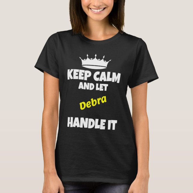 Keep calm and let debra do it funny sarcastic humo t shirt (Framsida)