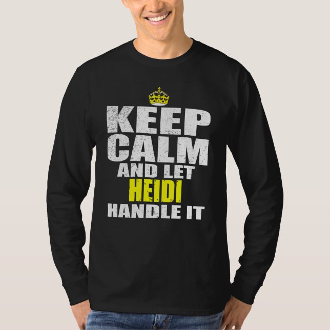 Keep Calm and Let Heidi Handle It T Shirt (Framsida)