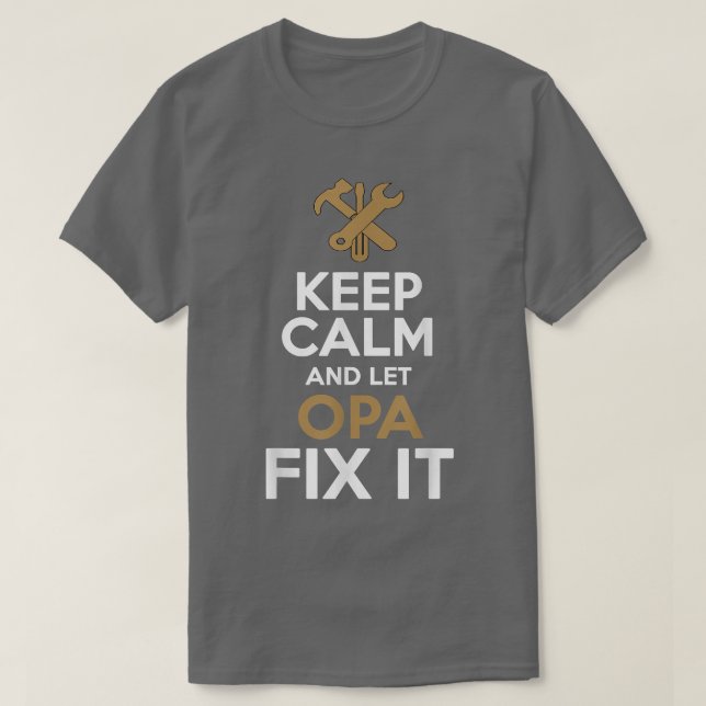 Keep Calm and Let Opa Fi it  T Shirt (Design framsida)
