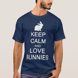 Keep calm and love Bunnies T Shirt