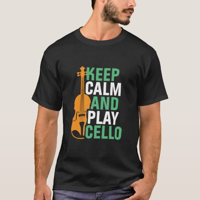 Keep Calm and Play Cello Funny Cello Player T Shirt (Framsida)