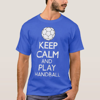 Keep Calm And Play Handball Funny Gift T Shirt