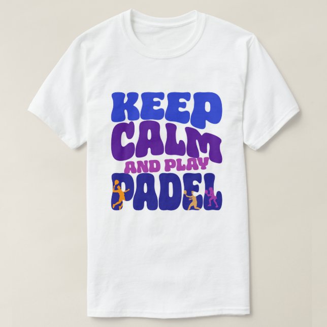 Keep Calm and Play Padel | Funny Retro T-Shirt (Design framsida)