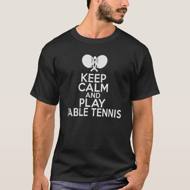 Keep Calm and play Table Tennis T Shirt (Framsida)