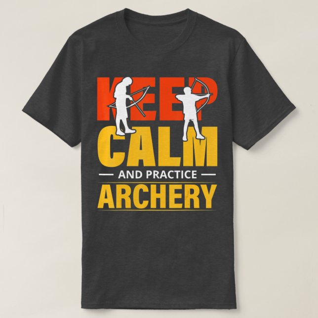Keep Calm And Practice Archery 1  T Shirt (Design framsida)