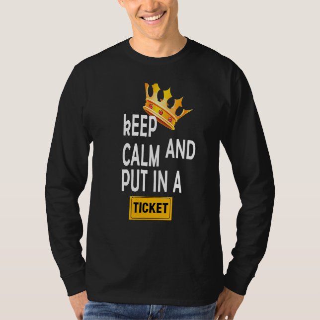 KEEP CALM AND PUT IN A TICKET T SHIRT (Framsida)