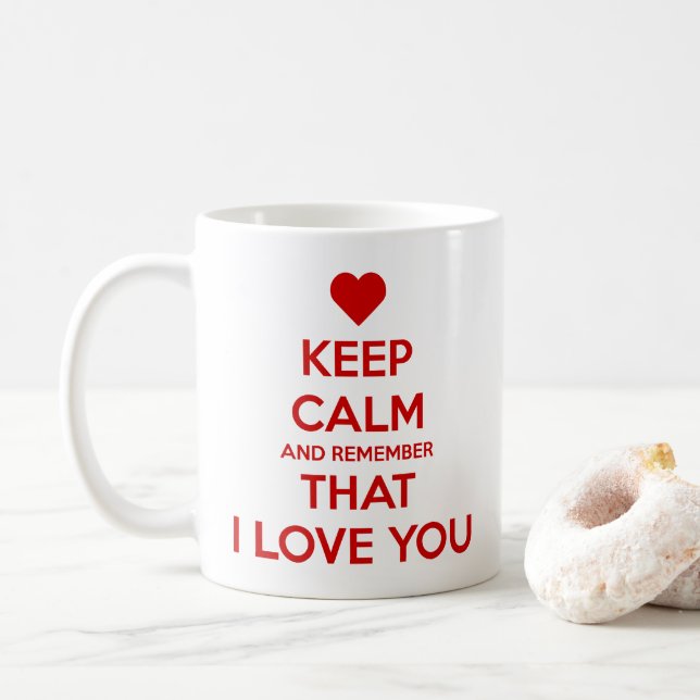 Keep Calm and Remember that I love you Kaffemugg (Med munk)