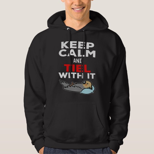 Keep Calm and Tiel with it Parrot Cockatiel Hoodie (Framsida)