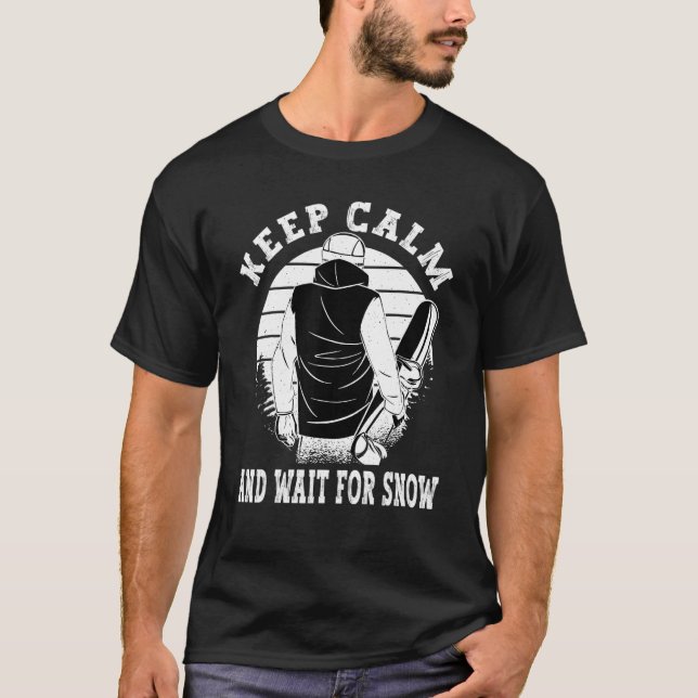 Keep Calm and wait for snow Snowboarder Winter Sno T Shirt (Framsida)
