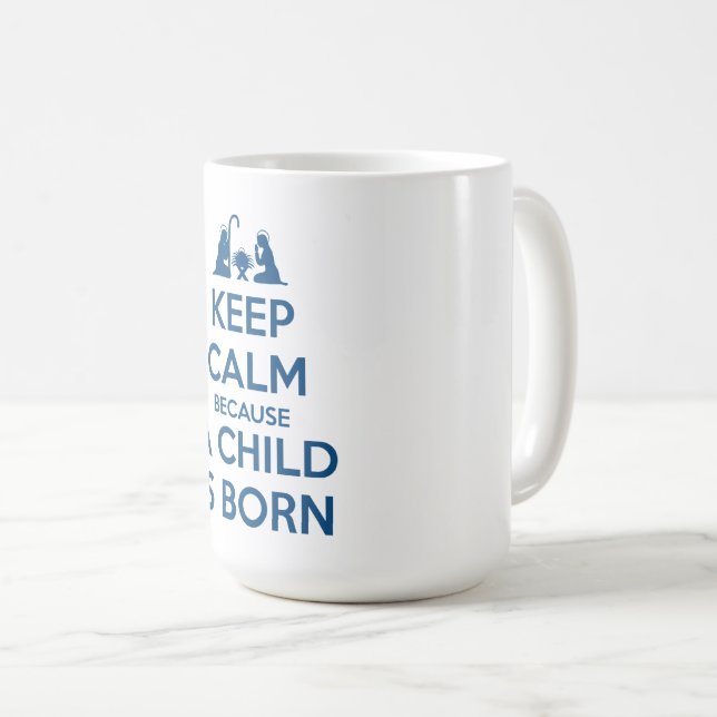 Keep Calm because a Child is Born Kaffemugg (Framsida höger)
